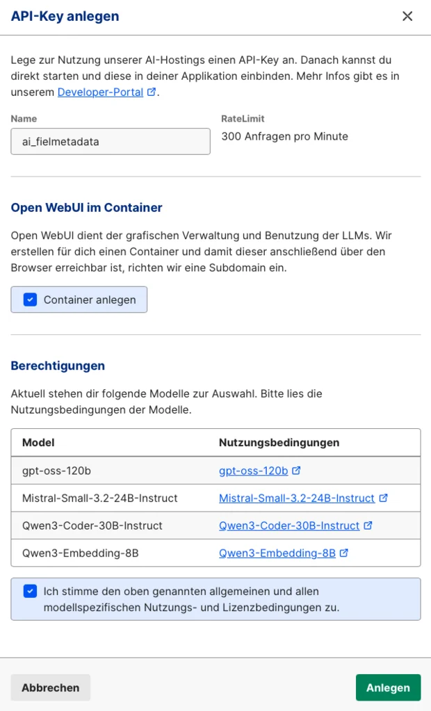 "API-Key anlegen: Name 'ai_fielmetadata', RateLimit 300 Anfragen pro Minute. Option zum Erstellen eines Containers für Open WebUI. Auswahl der Modelle mit Nutzungsbedingungen: gpt-oss-120b, Mistral-Small-3.2-24B-Instruct, Qwen3-Coder-30B-Instruct, Qwen3-Embedding-8B. Zustimmung zu den Nutzungsbedingungen erforderlich."